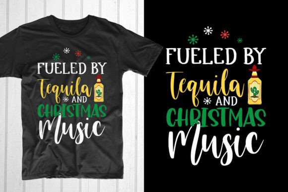 Fueled by Tequila and Christmas Music: T-Shirt Designs
