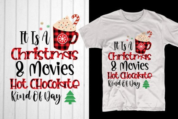 It is a Christmas Movies Hot Chocolate: Festive T-Shirt Designs